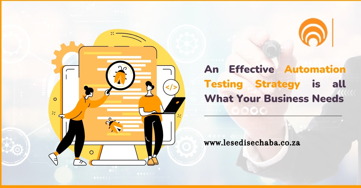 Why You Need An Effective Test Automation Strategy