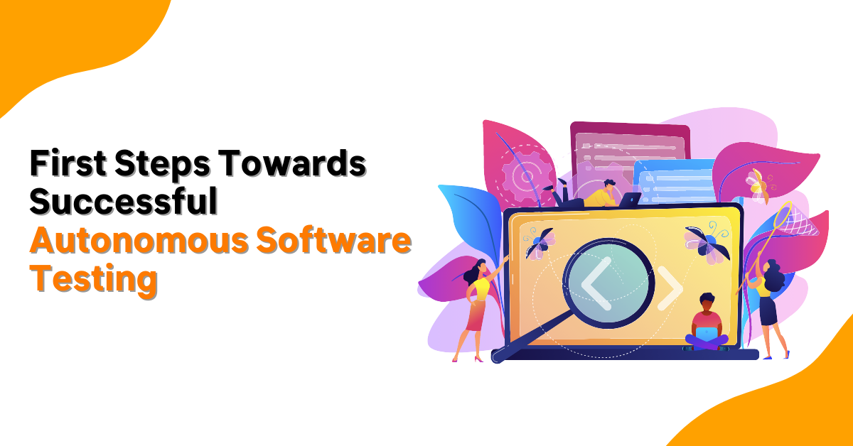 First Steps Towards Successful Autonomous Software Testing