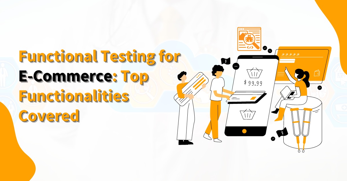 Functional Testing for e-commerce: Top Functionalities Covered
