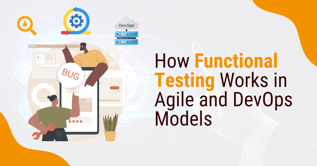 How Functional Testing Works in Agile and DevOps Models