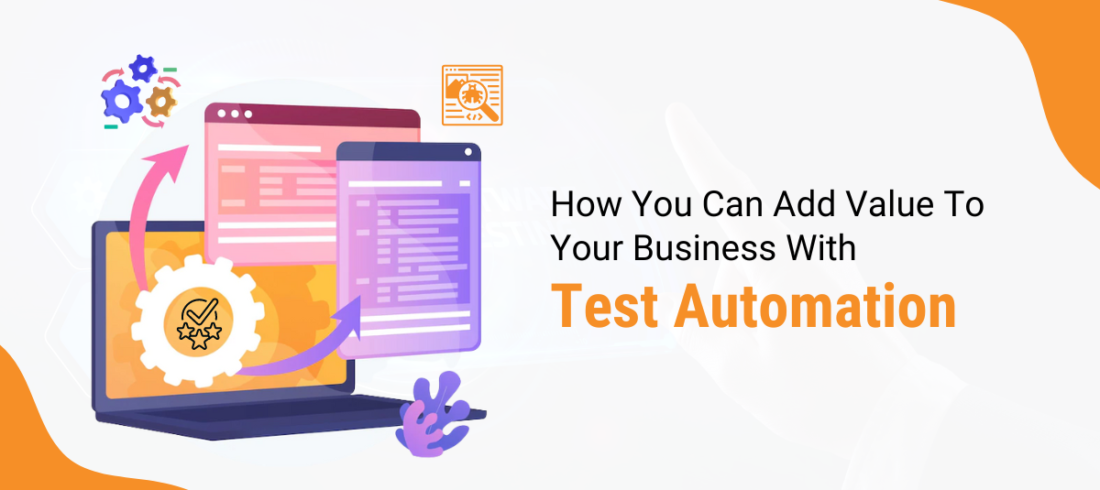 How You Can Add Value To Your Business With Test Automation @Lesedi