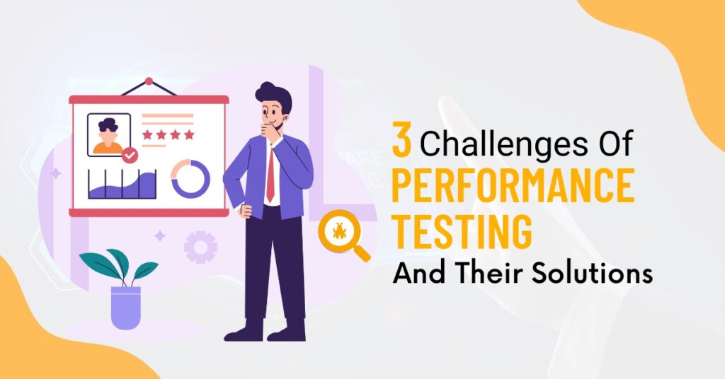 three Challenges of Performance Testing and Their Solutions