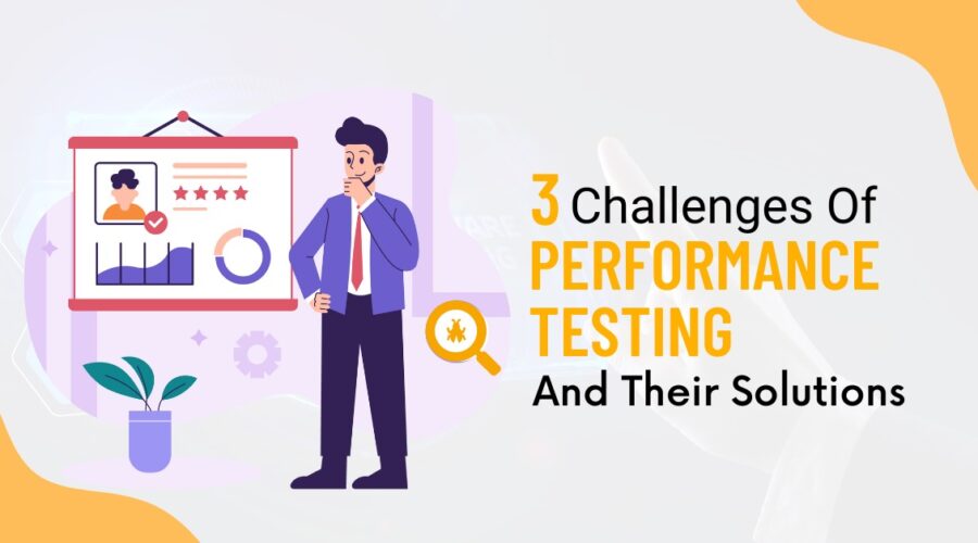 three Challenges of Performance Testing and Their Solutions