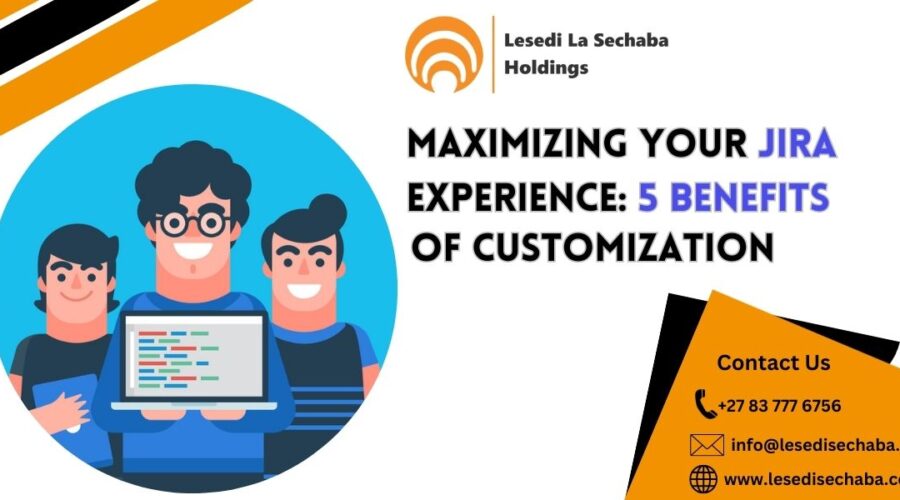 Maximizing Your Jira Experience 5 Benefits of Customization