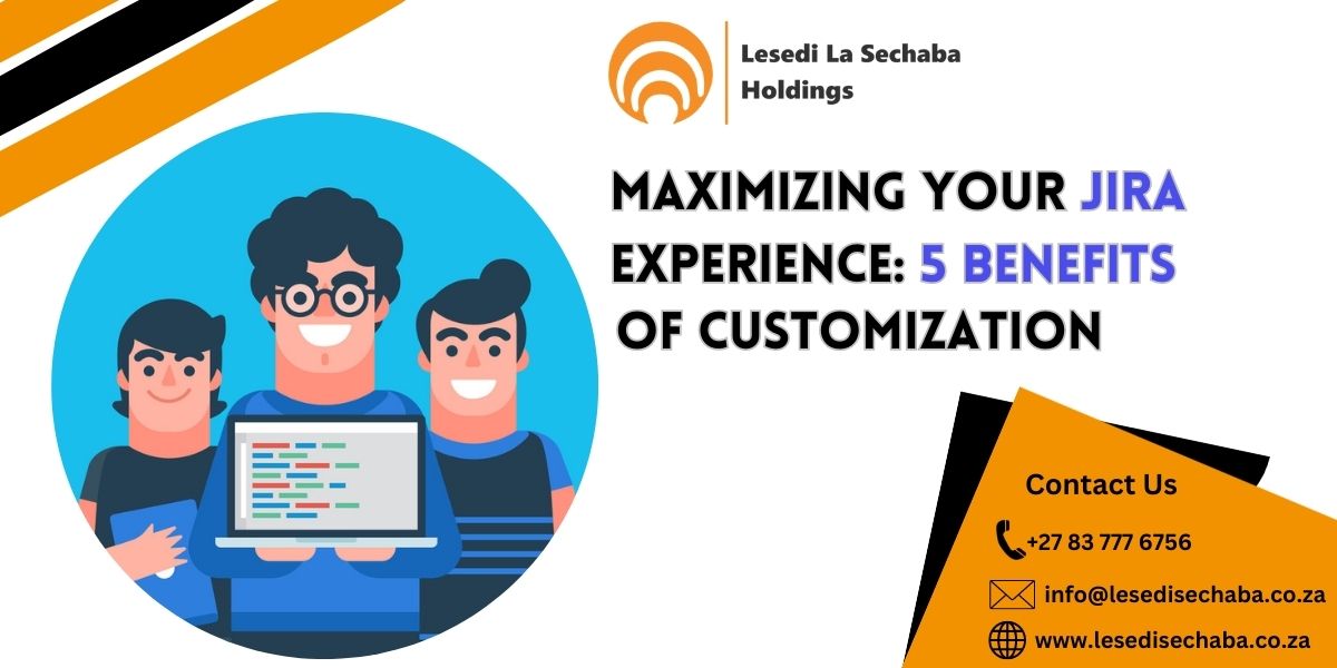 Maximizing Your Jira Experience: 5 Benefits of Customization
